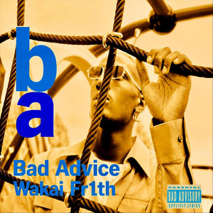 Bad Advice by Fr1th, Wakai
