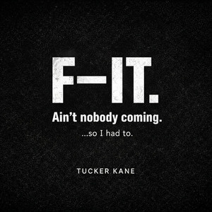 Ain’t nobody coming… by Tucker Kane