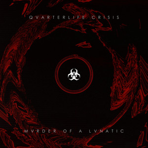 MURDER OF A LUNATIC by QUARTERLIFE CRISIS
