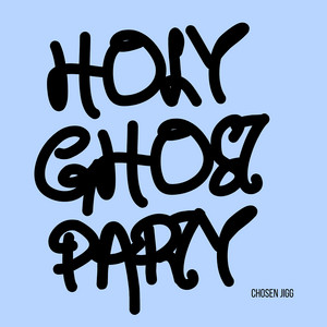 Holy Ghost Party by Chosen Jigg