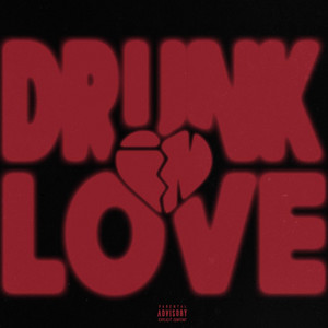 DRUNK IN LOVE