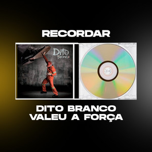 Valeu a Força by Dito Branco, Recordar