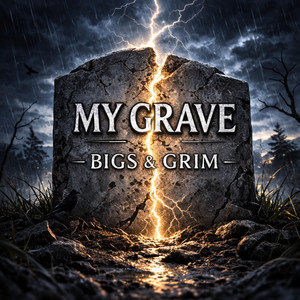 My Grave by Bigs & Grim
