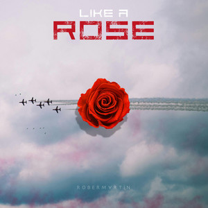 Like a Rose by Rober Martin