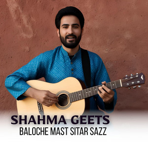 Shahma Geets - Baloche Mast Sitar Sazz