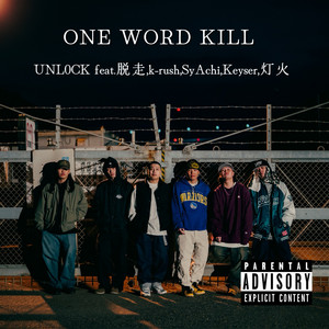 ONE WORD KILL (feat. escape, k-rush, SyAchi, Keyser & lamp) by UNL0CK, escape, k-rush, SyAchi, Keyser, lamp