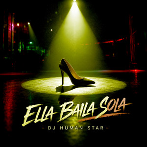Ella Baila Sola by Dj Human Star