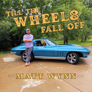 Till The Wheels Fall Off by Matt Wynn