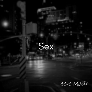 Sex" - موسيقى وكلمات 11-1 Music، lagosta :3 | Spotify