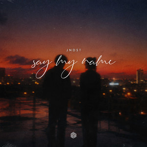 Say My Name by JNDST