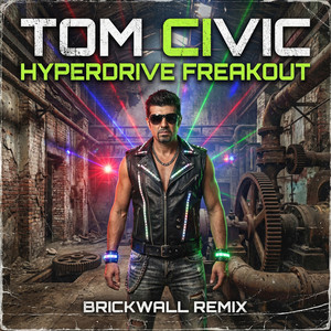 Hyperdrive Freakout - Brickwall Remix by Tom Civic, Antonio Nunzio Catania