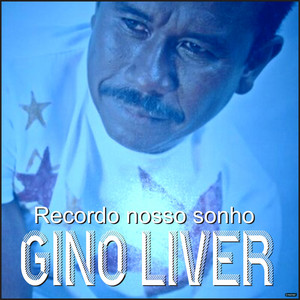 Gino Liver - Recordo Nosso Sonho