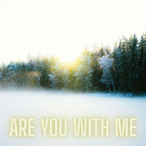 Are You With Me by Hellreilly