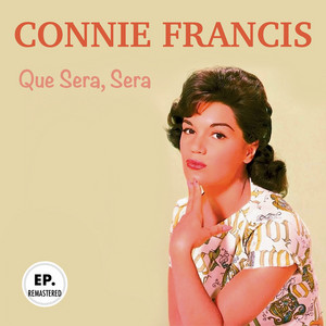 Que Sera, Sera (Remastered) — Connie Francis