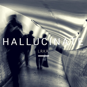 Hallucinate by LRKR
