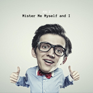 Mister me, myself and I by Abi Z