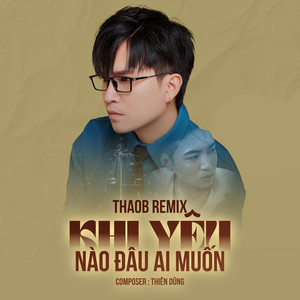 Thiên Dũng - Khi Yêu Nào Đâu Ai Muốn - Trịnh Thiên Ân x Thiên Dũng x ThaoB