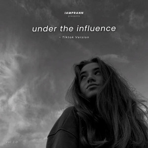 under the influence - Tiktok Version by IAMPRANN