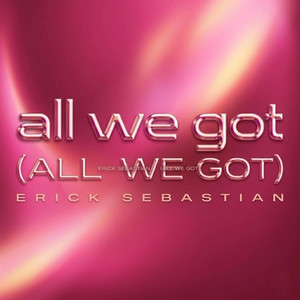 All We Got by Erick Sebastian