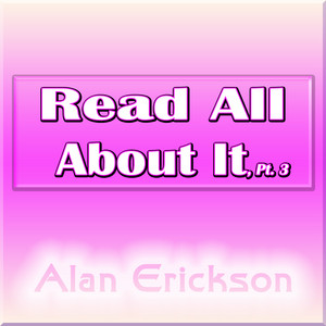 Alan Erickson - Read All About It, Pt. III (I Wanna Sing, I Wanna Shout)