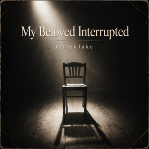 My Beloved Interrupted by JerickJake