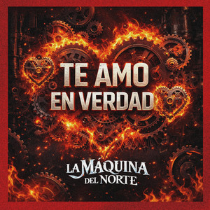 te AMO en verdad by La Máquina DEL Norte