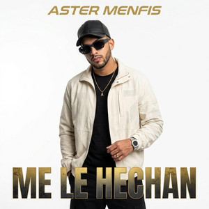Me le hechan by Aster Menfis