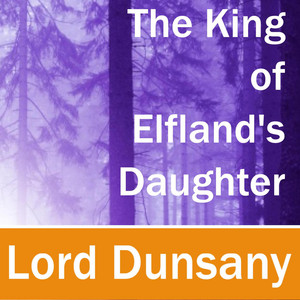 The King of Elfland's Daughter (Unabridged)