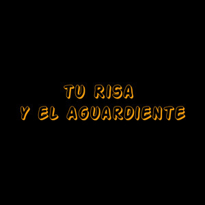 Tu risa y el aguardiente by Josue Villacampo