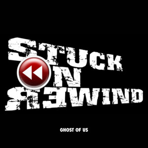Ghost of Us by Stuck on Rewind