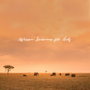 African Savanna for Kids - Children Learn & Wild Animals, Nature Sounds album