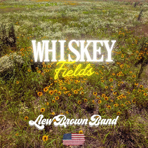 Whiskey Fields by Llew Brown Band