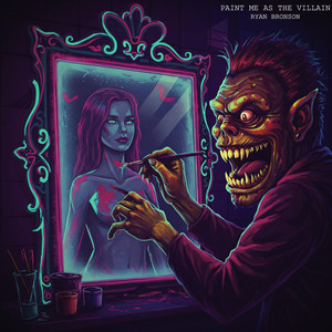 Paint Me As The Villain