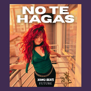 No Te Hagas by Xamu Beats