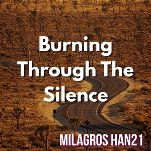 Burning Through The Silence by MILAGROS HAN21