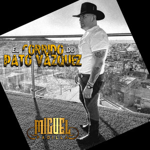 Miguel Padilla - El Corrido De Pato Vázquez