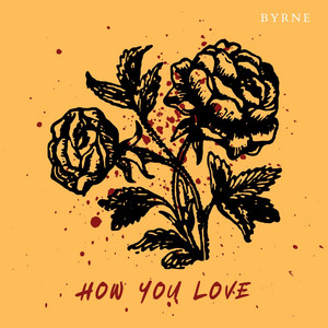 How You Love by BYRNE