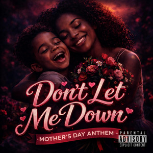 Dont Let Me Down (Mother's Day Anthem) by Sh-_*.