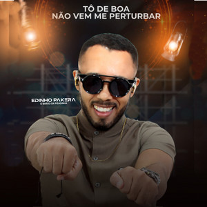 Edinho Pakera & Edinho Pakera O Barão Da Pisadinha - Tô de Boa Não Vem Me Perturbar