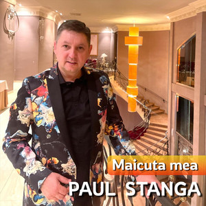 Paul Stanga - Maicuta Mea