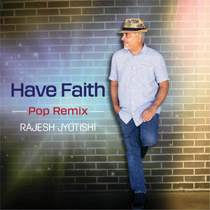 Have Faith - Pop Remix by Rajesh Jyotishi