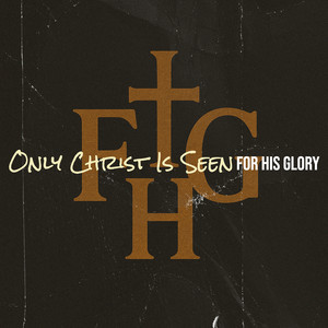 Only Christ Is Seen by For His Glory