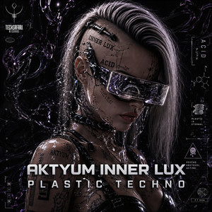 Plastic Techno by Aktyum, Inner Lux