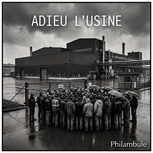 Adieu L'usine by Philambule