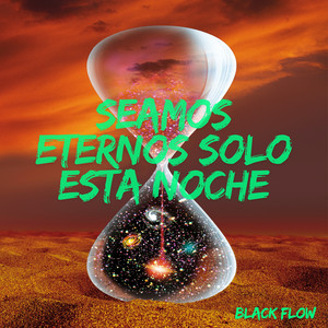 Seamos Eternos Solo Esta Noche by BLACK FLOW