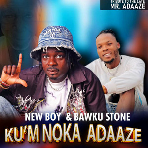 Newboy Gh - KU'M NOKA ADAAZE (feat. Bawku Stone)