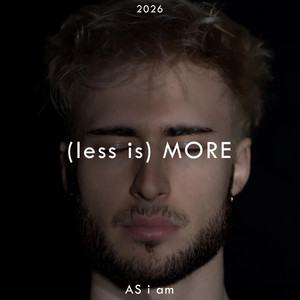 (less is) MORE by AS i am