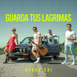 Banda XXI - Guarda Tus Lágrimas