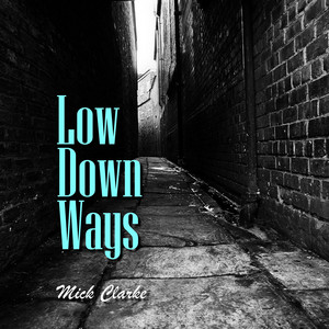 Low Down Ways by Mick Clarke