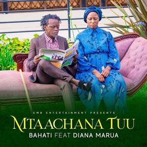 Mtaachana Tuu (feat. Diana Marua) by Bahati, Diana Marua